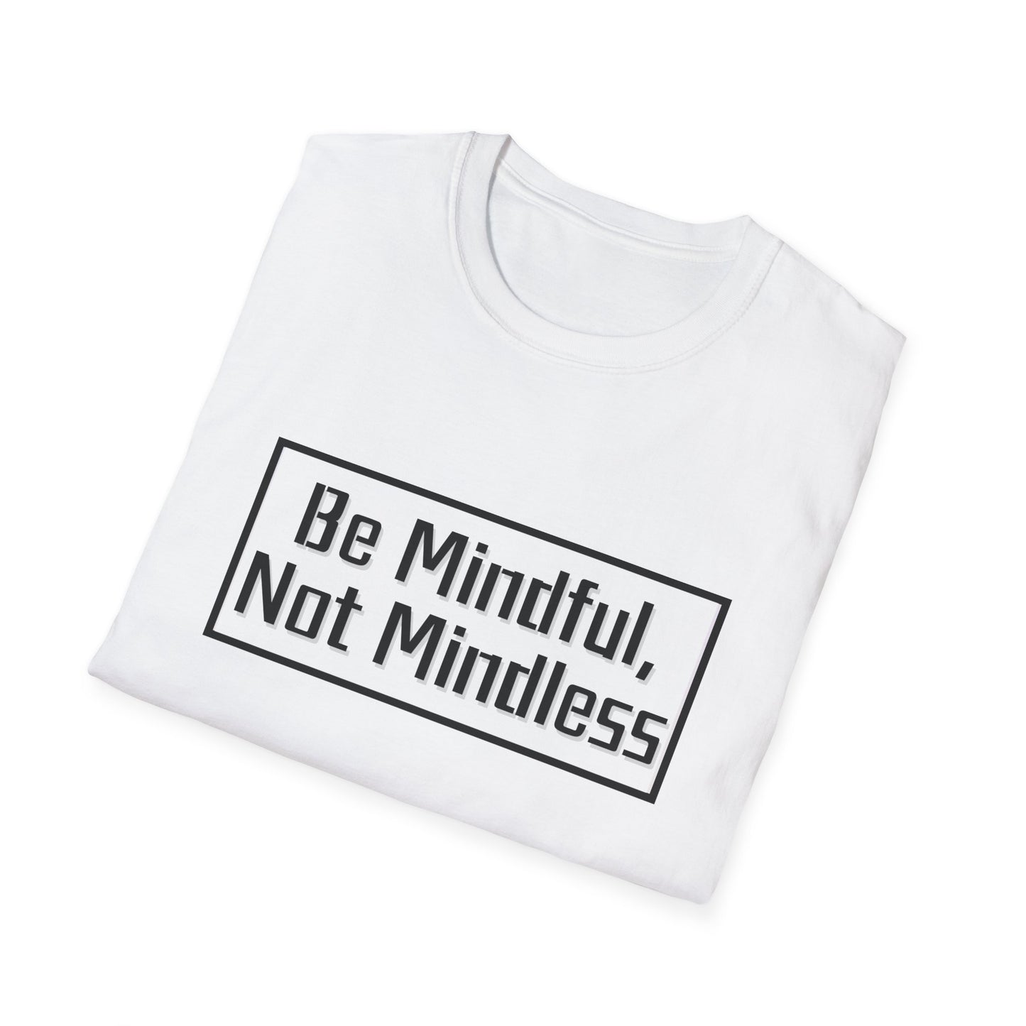 Mindful Not Mindless Unisex Softstyle T-Shirt(Adult)