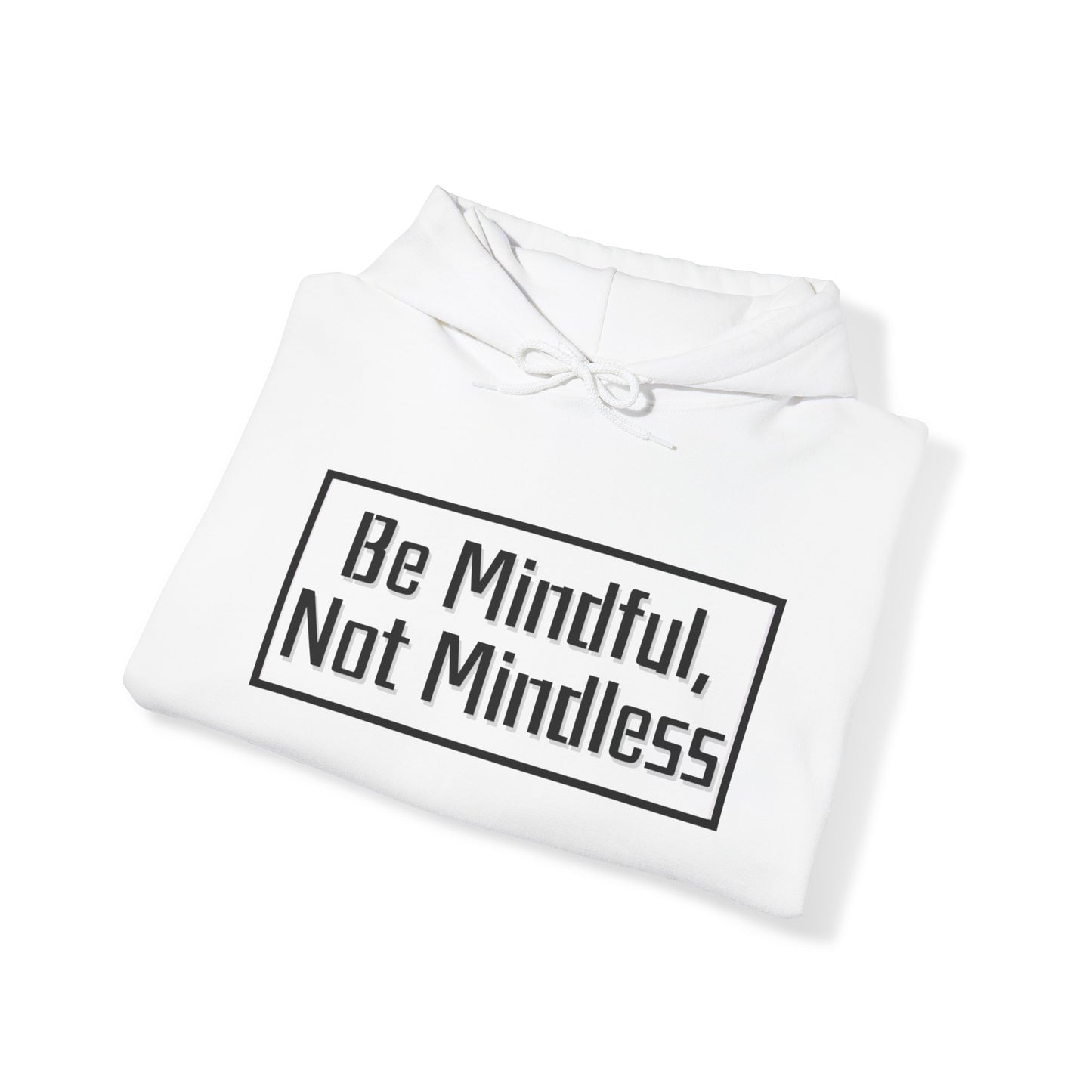 Mindful Not Mindless Unisex Hooded Sweatshirt(Adult)