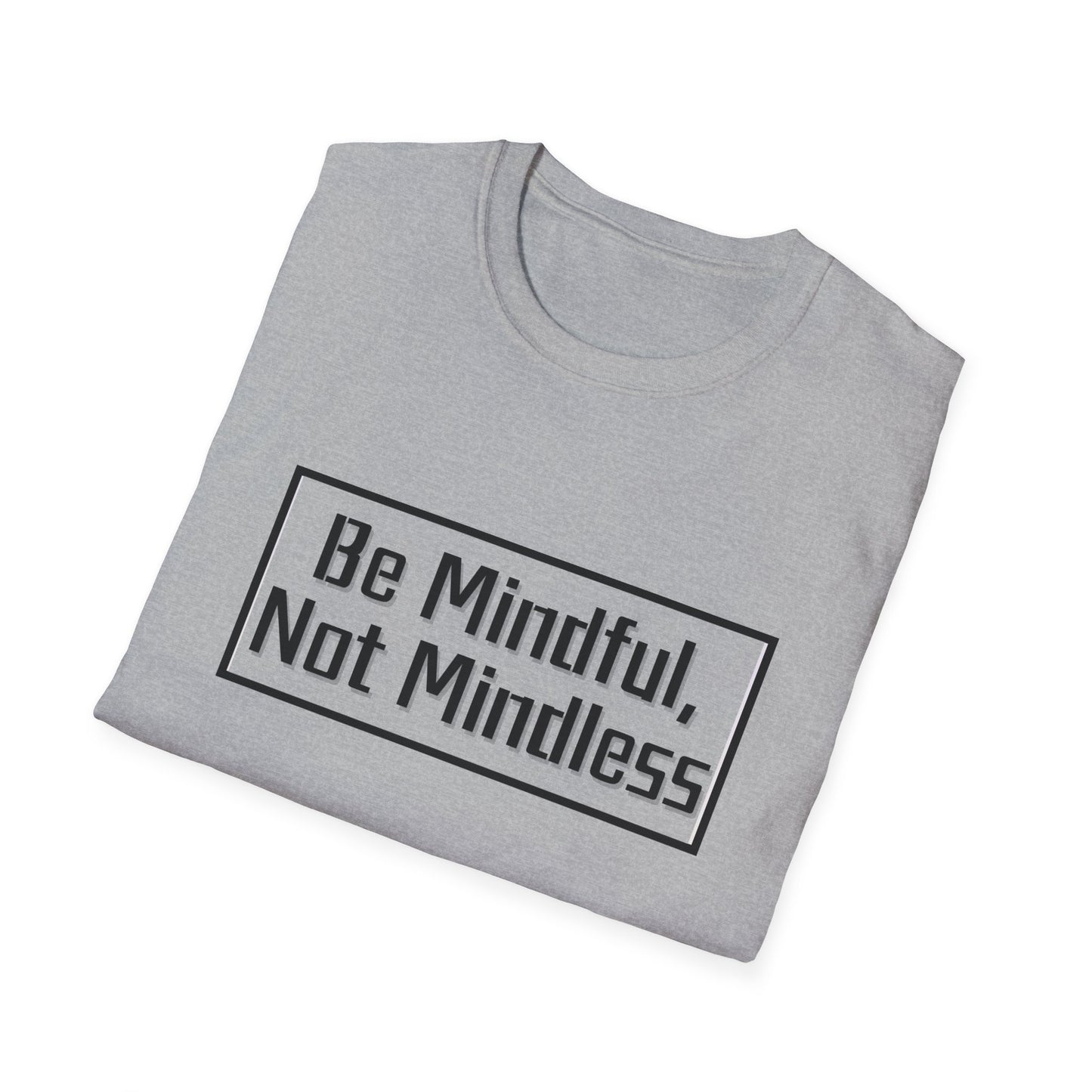 Mindful Not Mindless Unisex Softstyle T-Shirt(Adult)